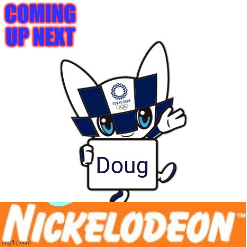 Next: Doug | COMING UP NEXT; Doug | image tagged in miraitowa with a sign,doug,nickelodeon | made w/ Imgflip meme maker