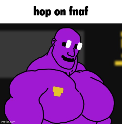 image tagged in fnaf,hop on x | made w/ Imgflip meme maker