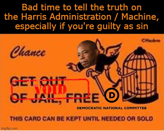 LOVE when they EAT their OWN ! | Bad time to tell the truth on the Harris Administration / Machine, especially if you're guilty as sin | image tagged in adams indicted meme | made w/ Imgflip meme maker