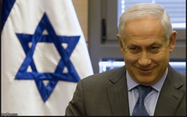 Israel Netanyahu | image tagged in israel netanyahu | made w/ Imgflip meme maker