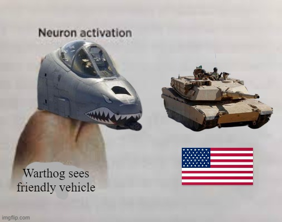 here we go again | Warthog sees friendly vehicle | image tagged in neuron activation,warthog,a-10 warthog,a-10 thunderbolt ii,brrrrt | made w/ Imgflip meme maker