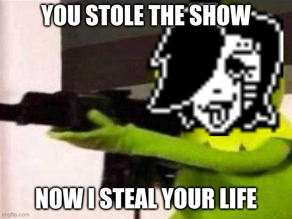 hippity hoppity | YOU STOLE THE SHOW NOW I STEAL YOUR LIFE | image tagged in hippity hoppity | made w/ Imgflip meme maker