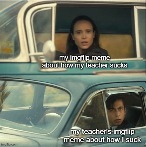 "I'll see you after class..." | my imgflip meme about how my teacher sucks; my teacher's imgflip meme about how I suck | image tagged in vanya and five,school,funny,meme,memes,funny memes | made w/ Imgflip meme maker