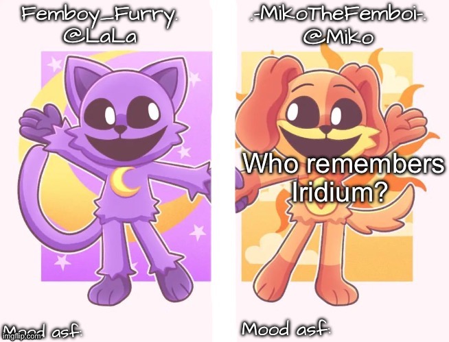 Miko and LaLa shared temp | Who remembers Iridium? | image tagged in miko and lala shared temp | made w/ Imgflip meme maker