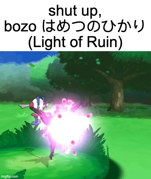 shut up bozo LIGHT OF RUIN | image tagged in shut up bozo light of ruin | made w/ Imgflip meme maker