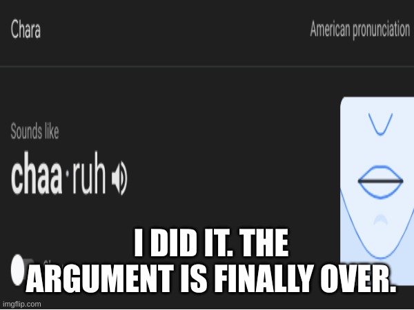 I DID IT. THE ARGUMENT IS FINALLY OVER. | made w/ Imgflip meme maker