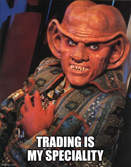 Quark | TRADING IS MY SPECIALITY | image tagged in quark | made w/ Imgflip meme maker