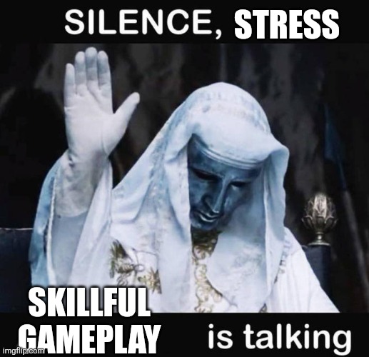 The one thing chess and Geometry Dash have in common | STRESS; SKILLFUL GAMEPLAY | image tagged in silence x a y is talking | made w/ Imgflip meme maker