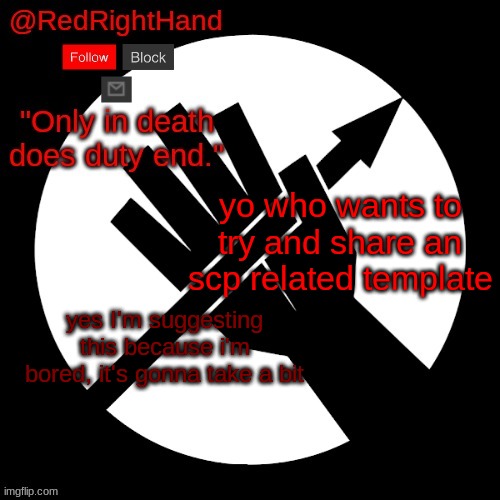 RedRightHand’s Announcement Template | yo who wants to try and share an scp related template; yes I'm suggesting this because i'm bored, it's gonna take a bit | image tagged in redrighthand s announcement template | made w/ Imgflip meme maker