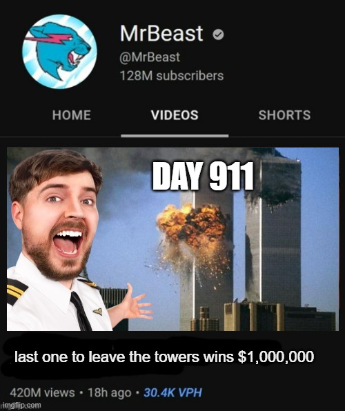 probably my favorite mrbeast video of all time | DAY 911; last one to leave the towers wins $1,000,000 | image tagged in mrbeast thumbnail template | made w/ Imgflip meme maker