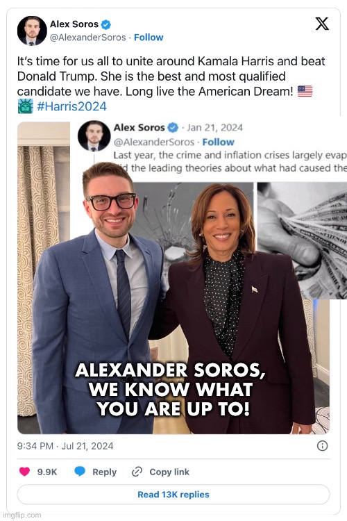 Alexander Soros, Comrade Kamala's close friend. | ALEXANDER SOROS, 
WE KNOW WHAT 
YOU ARE UP TO! | image tagged in soros,george soros,kamala harris,democrat party,threat,communists | made w/ Imgflip meme maker