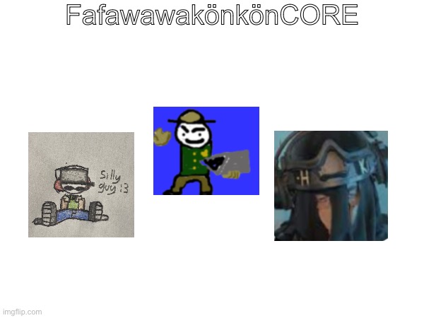 Legendary image | FafawawakönkönCORE | made w/ Imgflip meme maker