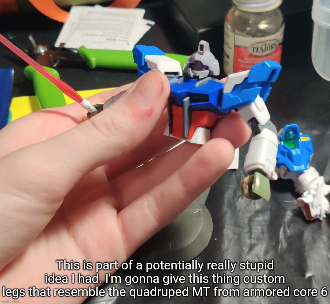 This is gonna take a lot of blue plastic | This is part of a potentially really stupid idea I had. I'm gonna give this thing custom legs that resemble the quadruped MT from armored core 6 | made w/ Imgflip meme maker