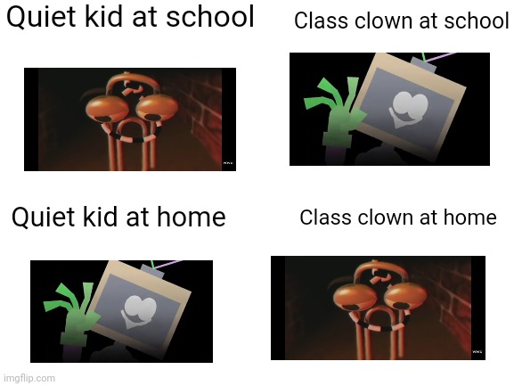 Class clown vs quiet kid | Quiet kid at school; Class clown at school; Quiet kid at home; Class clown at home | image tagged in school | made w/ Imgflip meme maker