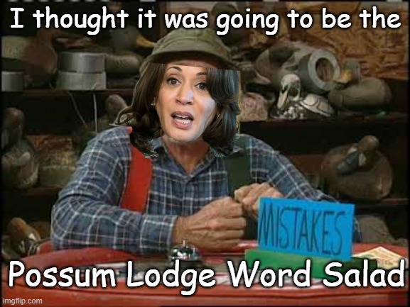 In an attempt to reach more white men for Kamalala, she appears on the Red Green Show | I thought it was going to be the; Possum Lodge Word Salad | image tagged in possum lodge word game | made w/ Imgflip meme maker