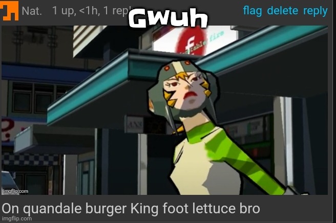 I'm gonna make another giled cheaz | Gwuh | image tagged in on quandale burger king foot lettuce bro | made w/ Imgflip meme maker