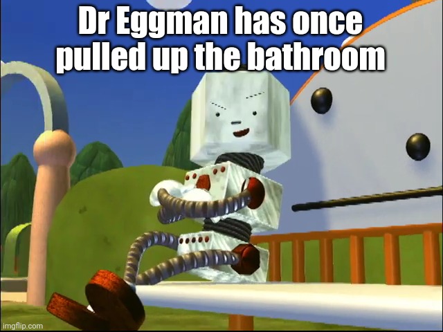 Dr Eggman has once pulled up the bathroom | Dr Eggman has once pulled up the bathroom | image tagged in screwy,bathroom,dr eggman,asthma | made w/ Imgflip meme maker