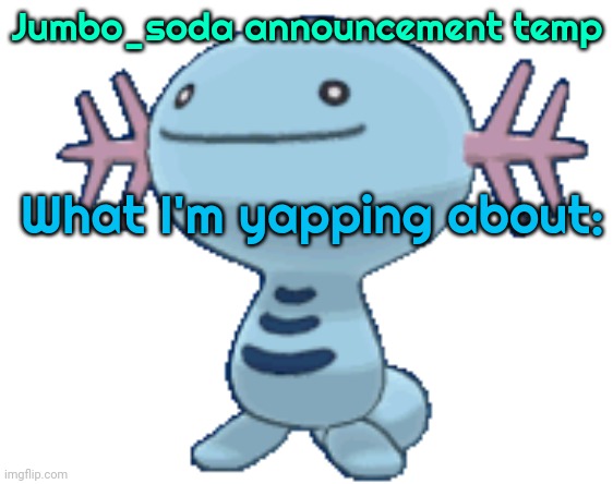 High Quality Jumbo_soda low quality wooper announcement temp Blank Meme Template