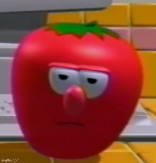 Annoyed Bob the Tomato | image tagged in annoyed bob the tomato | made w/ Imgflip meme maker