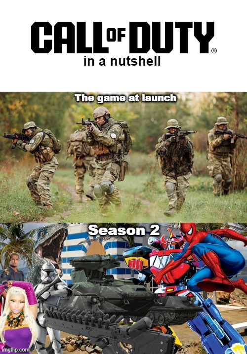 "This game is so realistic, I really feel like a soldier in the battlefield" | in a nutshell; The game at launch; Season 2 | image tagged in memes,gaming,call of duty | made w/ Imgflip meme maker