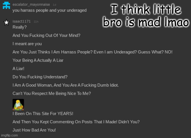 I think little bro is mad lmao | made w/ Imgflip meme maker