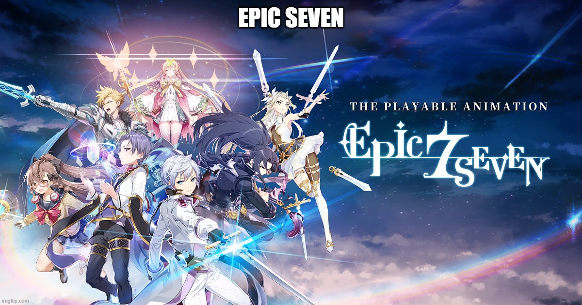 Play the Animation | EPIC SEVEN | image tagged in epic seven | made w/ Imgflip meme maker