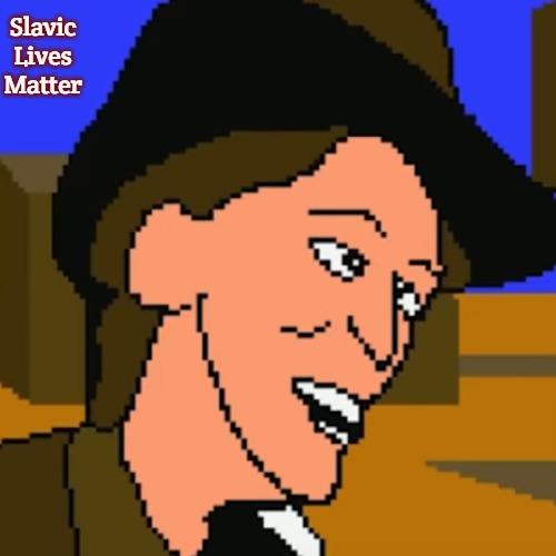 Town with no name | Slavic Lives Matter | image tagged in town with no name,slavic | made w/ Imgflip meme maker
