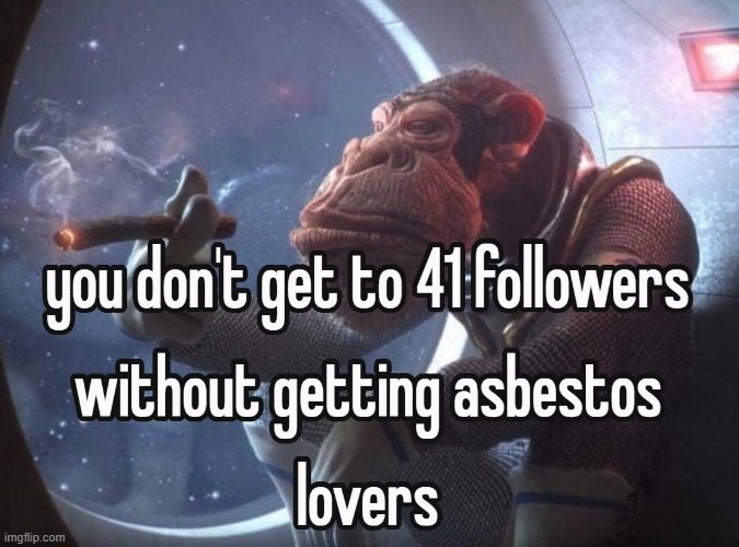 asbestos enthusiasts, dni. | made w/ Imgflip meme maker