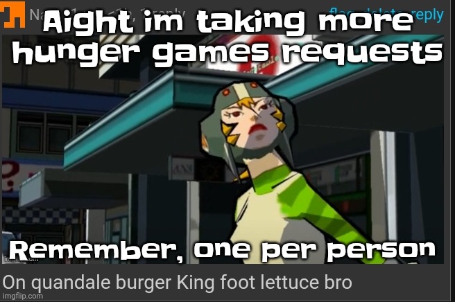 Yuh | Aight im taking more hunger games requests; Remember, one per person | image tagged in on quandale burger king foot lettuce bro | made w/ Imgflip meme maker