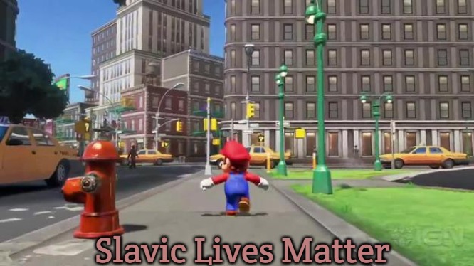 Super Mario Odyssey | Slavic Lives Matter | image tagged in super mario odyssey,slavic | made w/ Imgflip meme maker