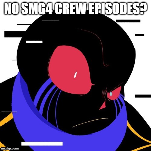 No SMG4 Crew Episodes? | NO SMG4 CREW EPISODES? | image tagged in error sans doing the rock's face,memes,smg4,smg4 crew episodes | made w/ Imgflip meme maker