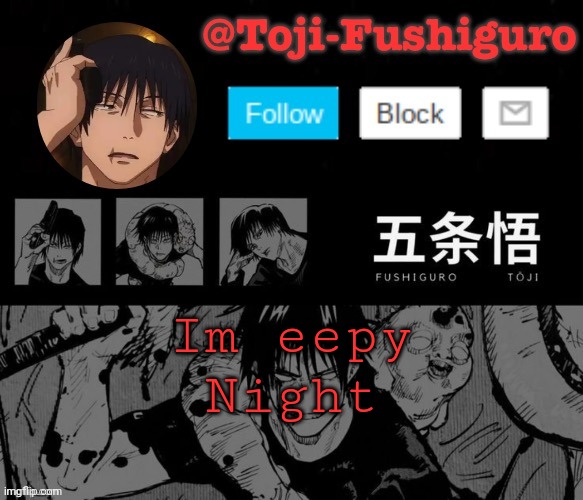 See ya | Im eepy
Night | image tagged in toji-fushiguro announcement temp | made w/ Imgflip meme maker