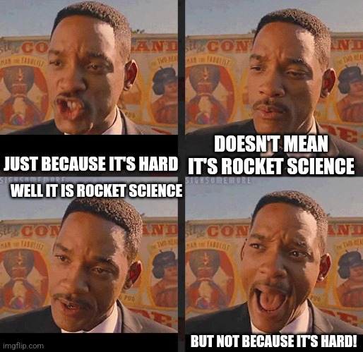 But Not because I'm Black | DOESN'T MEAN IT'S ROCKET SCIENCE; JUST BECAUSE IT'S HARD; WELL IT IS ROCKET SCIENCE; BUT NOT BECAUSE IT'S HARD! | image tagged in but not because i'm black | made w/ Imgflip meme maker