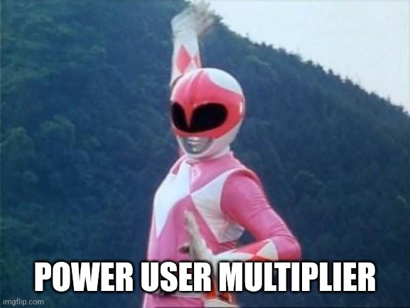 Pink Power Ranger | POWER USER MULTIPLIER | image tagged in pink power ranger | made w/ Imgflip meme maker