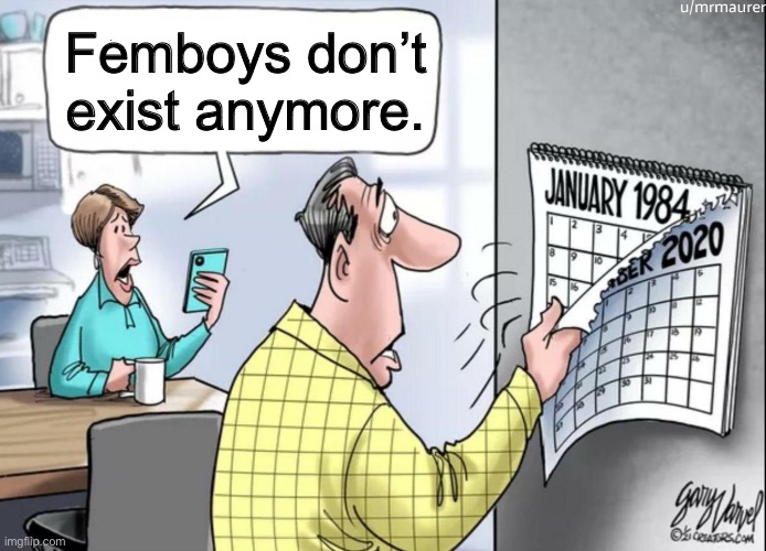 1984 Calendar | Femboys don’t exist anymore. | image tagged in 1984 calendar | made w/ Imgflip meme maker