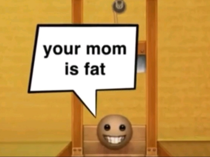 your mom is fat Blank Meme Template