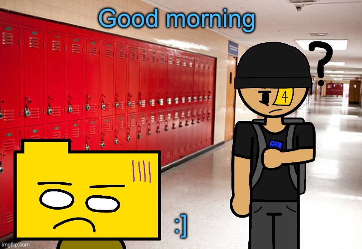 Get my sorry ass back to school | Good morning; :] | image tagged in get my sorry ass back to school | made w/ Imgflip meme maker