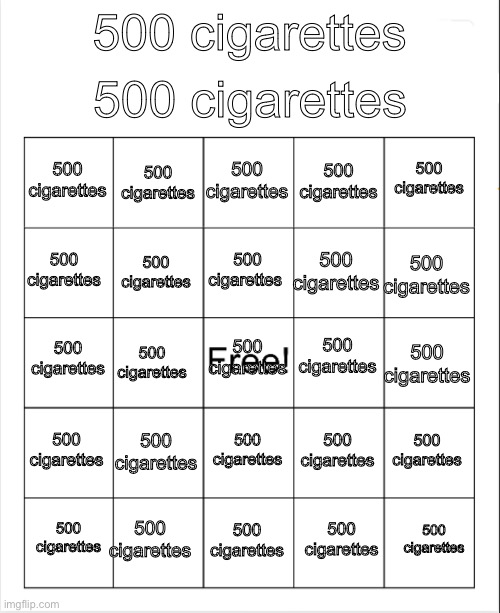 500 cigarettes | 500 cigarettes; 500 cigarettes; 500 cigarettes; 500 cigarettes; 500 cigarettes; 500 cigarettes; 500 cigarettes; 500 cigarettes; 500 cigarettes; 500 cigarettes; 500 cigarettes; 500 cigarettes; 500 cigarettes; 500 cigarettes; 500 cigarettes; 500 cigarettes; 500 cigarettes; 500 cigarettes; 500 cigarettes; 500 cigarettes; 500 cigarettes; 500 cigarettes; 500 cigarettes; 500 cigarettes; 500 cigarettes; 500 cigarettes; 500 cigarettes | made w/ Imgflip meme maker