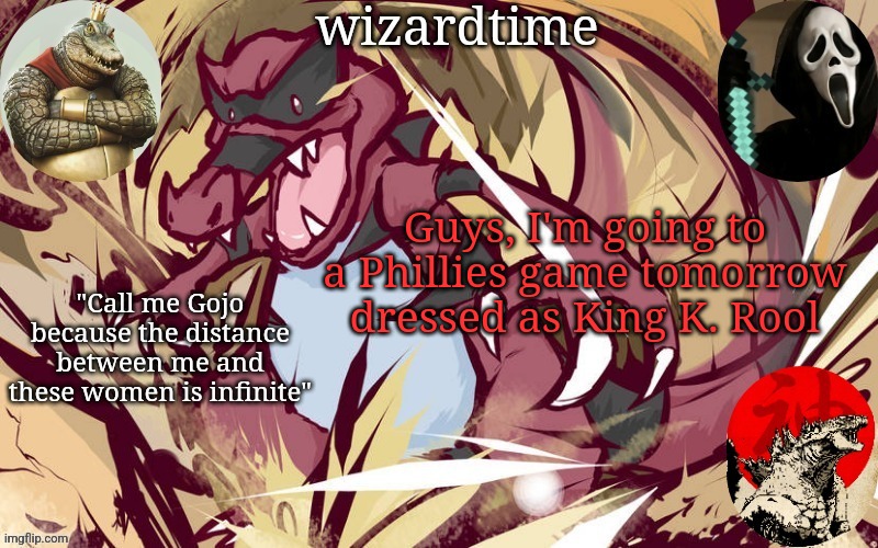 wizardtime | Guys, I'm going to a Phillies game tomorrow dressed as King K. Rool | image tagged in wizardtime | made w/ Imgflip meme maker