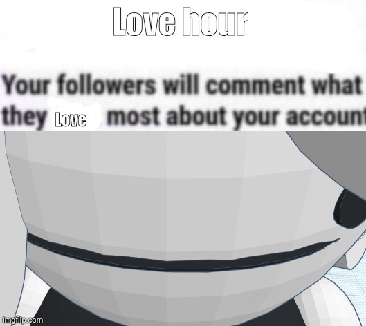 Love hour | image tagged in love hour | made w/ Imgflip meme maker