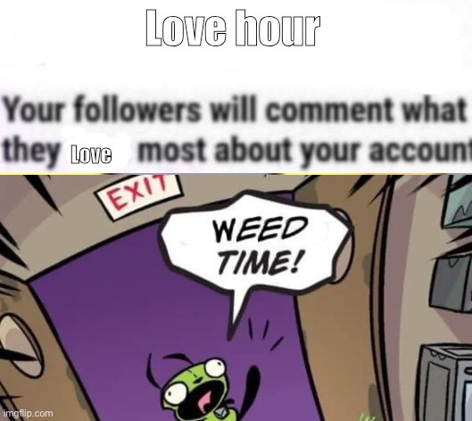 Love hour | image tagged in love hour | made w/ Imgflip meme maker
