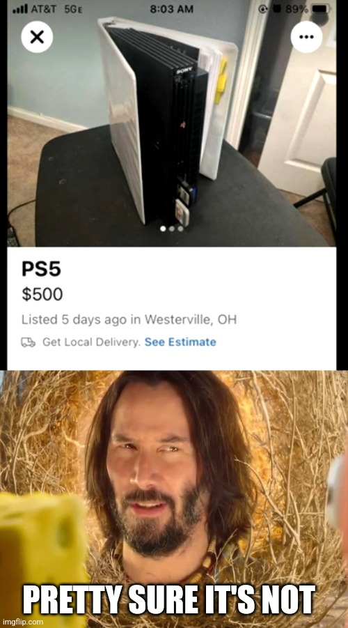 PEOPLE IN OHIO MUST GAME DIFFERENTLY | PRETTY SURE IT'S NOT | image tagged in pretty sure it doesn't,ps5,playstation | made w/ Imgflip meme maker