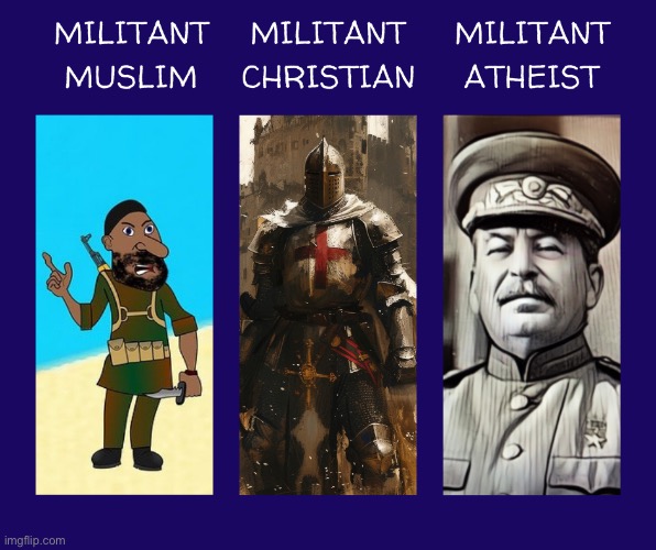 Militant Atheist | image tagged in atheist,atheism | made w/ Imgflip meme maker