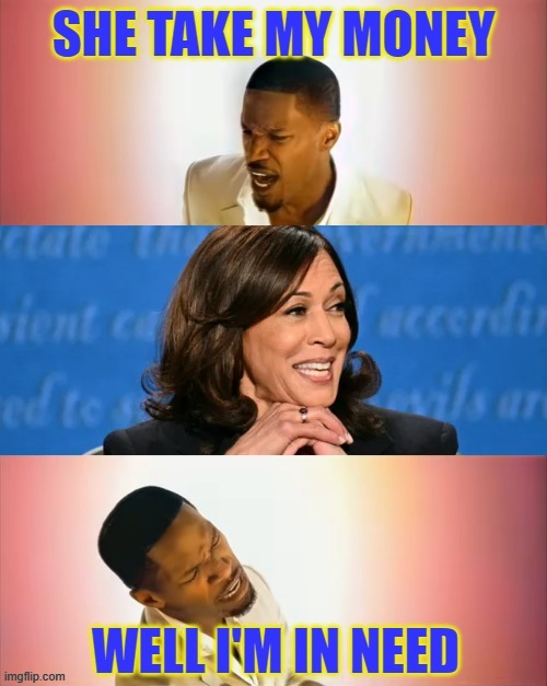 Now I Ain't Sayin' She's a Gold-Digger | image tagged in kamala,gold digger,kanye | made w/ Imgflip meme maker