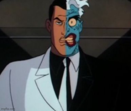 two face | image tagged in two face | made w/ Imgflip meme maker