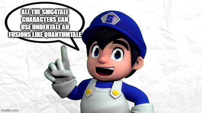 Fun Facts with SMG4! | ALL THE SMG4TALE CHARACTERS CAN USE UNDERTALE AU FUSIONS LIKE QUANTUMTALE | image tagged in smg4 says x,fun facts,smg4,smg4tale,fanlore or au | made w/ Imgflip meme maker