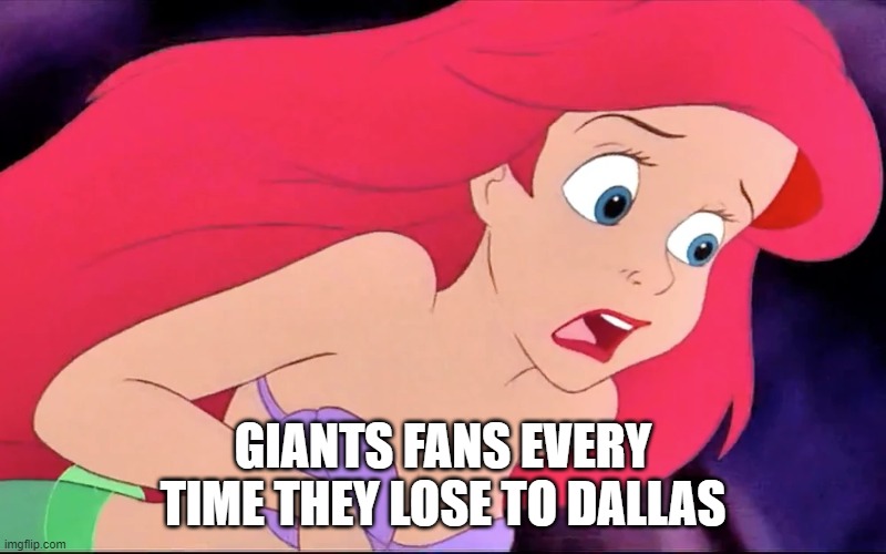 Ariel Disgust Face | GIANTS FANS EVERY TIME THEY LOSE TO DALLAS | image tagged in ariel disgust face | made w/ Imgflip meme maker
