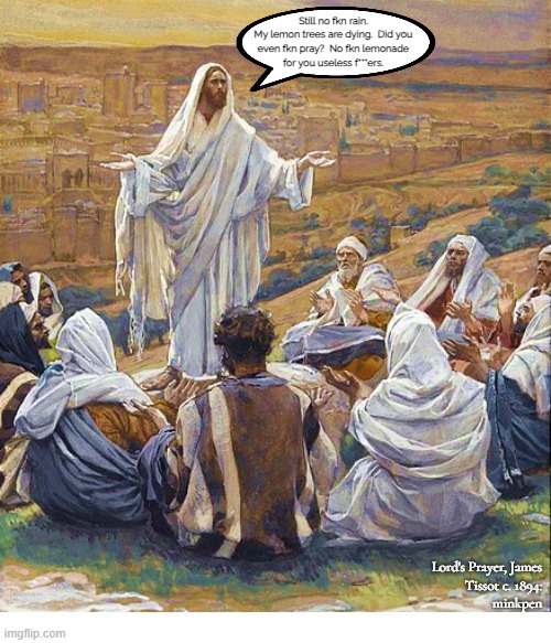 Typo in previous version.... | image tagged in artmemes,jesus,god,religion,atheist,lemonade | made w/ Imgflip meme maker