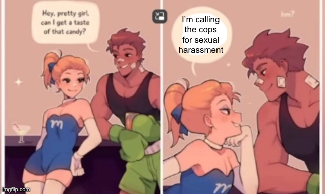 I’m calling
the cops for sexual harassment | made w/ Imgflip meme maker