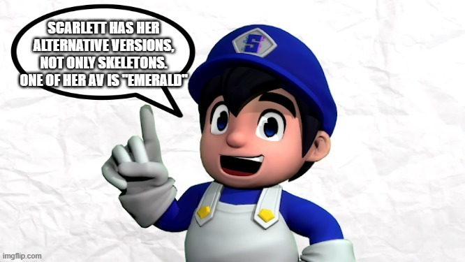 Noice | SCARLETT HAS HER ALTERNATIVE VERSIONS, NOT ONLY SKELETONS. ONE OF HER AV IS "EMERALD" | image tagged in smg4 says x,engineertale,scarlett,alternative versions | made w/ Imgflip meme maker